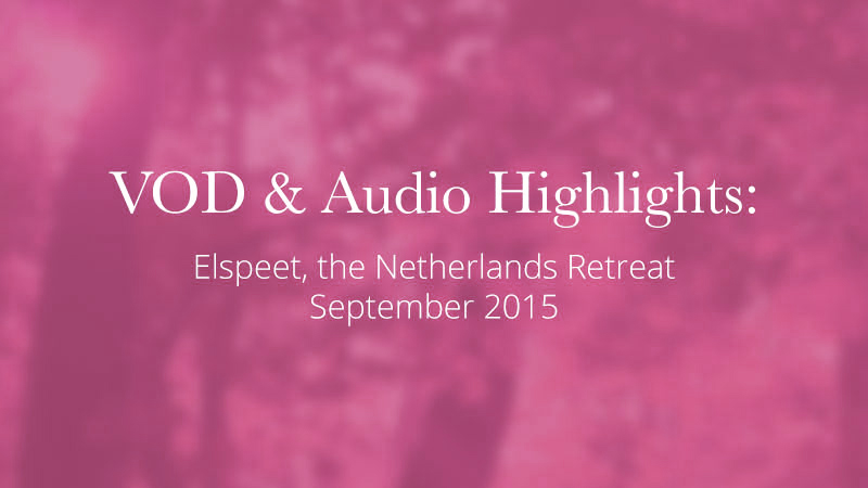 Video Highlights: Elspeet, The Netherlands Retreat Sept. 2015 – You Are what You Relate to